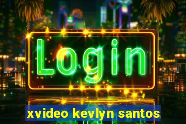 xvideo kevlyn santos